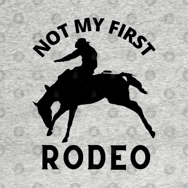 Not My First Rodeo, Not My First Time, Cowboy, Western, Humour by Coralgb